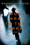 Our Man in the Dark - Rashad Harrison