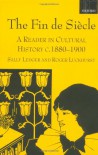 The Fin de Siècle: A Reader in Cultural History, c. 1880-1900 - Sally Ledger, Roger Luckhurst