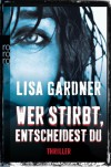 Wer stirbt, entscheidest du - Lisa Gardner