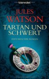 Tartan und Schwert  - Jules Watson, Nina Bader