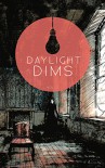 Daylight Dims: Volume Two - Christine Morgan, Jason Parent, Stanley G. Webb, Sander W. Zulauf, R.K. Kombrinck, Dale Elster, Kristopher Mallory