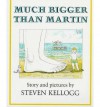 Kellogg Steven : Much Bigger Than Martin (Hbk) - Steven Kellogg