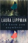 I'd Know You Anywhere - Laura Lippman