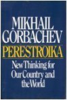 Perestroika: New Thinking for Our Country and the World - Mikhail S. Gorbachev