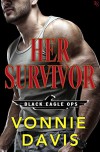Her Survivor: A Black Eagle Ops Novel - Vonnie Davis