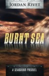 Burnt Sea: A Seabound Prequel (Seabound Chronicles) - Jordan Rivet