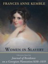 Women in Slavery: Selections from her Journal of Residence on a Georgian Plantation, 1838-1839 - Frances Anne Kemble, Catherine Clinton