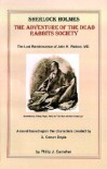 Sherlock Holmes: The Adventure of the Dead Rabbits Society : The Lost Reminiscence of John H. Watson, MD - Philip J. Carraher