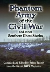 Phantom Army of the Civil War and Other Southern Ghost Stories - Frank Spaeth