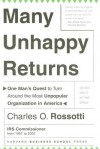 Many Unhappy Returns: One Man's Quest To Turn Around The Most Unpopular Organization In America - Charles O. Rossotti