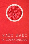 Wabi Sabi: The Bushido Poems of a Samurai Warrior of the Spirit - T. Scott McLeod