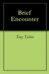 Brief Encounter - Tony Talbot