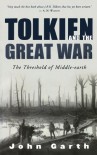 Tolkien and the Great War: The Threshold of Middle-earth - John Garth