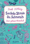 Sechste Stunde Dr. Schnarch: Unser geheimes Klassenbuch - Beate Dölling