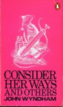 Consider Her Ways and Others - John Wyndham