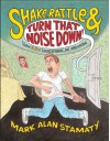 Shake, Rattle & Turn That Noise Down!: How Elvis Shook Up Music, Me & Mom - Mark Alan Stamaty
