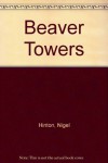 Beaver Towers - Nigel Hinton