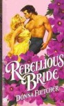 Rebellious Bride - Donna Fletcher