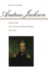 Andrew Jackson: The Course of American Empire, 1767-1821 - Robert V. Remini