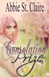 Consolation Prize - Abbie St. Claire