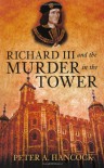 Richard III and the Murder in the Tower - Peter A. Hancock