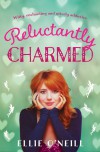 Reluctantly Charmed: A Novel - Ellie O'Neill