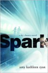Spark: A Sky Chasers Novel - Amy Kathleen Ryan