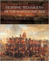 Fighting Techniques of the Napoleonic Age: Equipment, Combat Skills, and Tactics - Amber Books, Michael Pavkovic, Frederick S. Schneid, Chris Scott, Rob S.  Rice