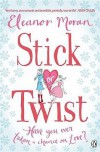 Stick or Twist. Eleanor Moran - Eleanor Moran