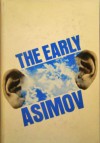 The Early Asimov or Eleven Years of Trying - Isaac Asimov