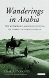 Wanderings in Arabia: The Authorised Abridged Edition of 'Travels in Arabia Deserta' - Charles M. Doughty