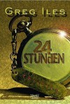 24 Stunden - Greg Iles