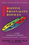 Positive Personality Profiles: D-i-S-C-over Personality Insights to Understand Yourself and Others! - Robert A. Rohm