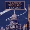 Murder by Matchlight - E.C.R. Lorac, Mark Elstob