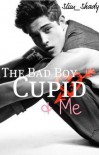 The Bad Boy, Cupid & Me - Hasti Williams