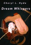 Dream Whispers - Cheryl L. Hyde