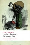London Labour and the London Poor - Henry Mayhew, Robert Douglas-Fairhurst