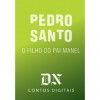 O Filho Do Pai Manel (DN Contos Digitais, #23) - Pedro Santo