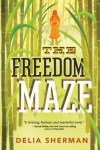 The Freedom Maze - Delia Sherman