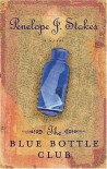 The Blue Bottle Club: Newly Repackaged Edition - Penelope J. Stokes