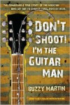 Don't Shoot! I'm the Guitar Man - Buzzy Martin