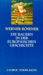 Die Bauern in der europaischen Geschichte (Europa bauen) (German Edition) - Werner Rosener