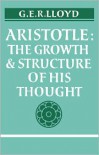 Aristotle: The Growth and Structure of His Thought - Geoffrey E.R. Lloyd