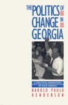 The Politics of Change in Georgia: A Political Biography of Ellis Arnall - Harold P. Henderson