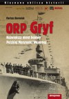 ORP Gryf. Największy Okręt Bojowy Polskiej Marynarki Wojennej - Mariusz Borowiak