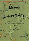 Memoir of a Lunatic: The Funny Side of Paralysis - Miss J.