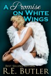 A Promise on White Wings - R.E. Butler