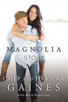 The Magnolia Story - Chip Gaines, Joanna Gaines