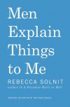 Men Explain Things To Me - Rebecca Solnit