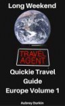 Long Weekend Quickie Travel Guide: Europe Volume 1 - Aubrey Durkin